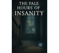 The Pale Hours Of Insanity