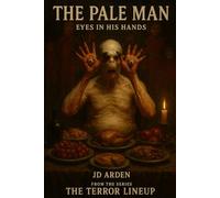 THE PALE MAN: Eyes in his hands: 12 (The Terror Lineup (13-Book Horror Anthology Series))