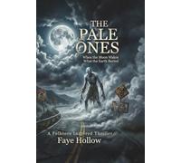 The Pale Ones: When the Moon Wakes What the Earth Buried (The Appalachian Dark Files)