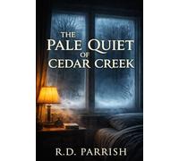 THE PALE QUIET OF CEDAR CREEK: When the lights die. . . they rise.