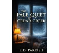THE PALE QUIET OF CEDAR CREEK: When the lights die. . . they rise.