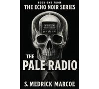 The Pale Radio: Echo Noir Book One: A Psychological Thriller of Signal, Memory, and Control