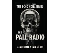 The Pale Radio: Echo Noir Book One: A Psychological Thriller of Signal, Memory, and Control