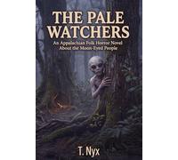 The Pale Watchers: An Appalachian Folk Horror Novel About the Moon-Eyed People