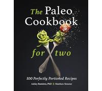 The Paleo Cookbook for Two: 100 Perfectly Portioned Recipes
