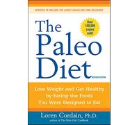 The Paleo Diet Revised: Lose Weight and Get Healthy by Eating the Foods You Were Designed to Eat: 2