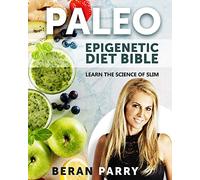 The PALEO Epigenetic DIET BIBLE