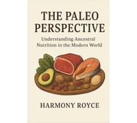 The Paleo Perspective: Understanding Ancestral Nutrition in the Modern World: 78 (Health Matters)
