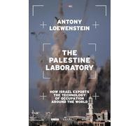 The Palestine Laboratory:: How Israel Exports the Technology of Occupation Around the World