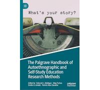 The Palgrave Handbook of Autoethnographic and Self-Study Education Research Methods (Palgrave Studies in Education Research Methods)
