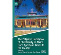 The Palgrave Handbook of Christianity in Africa from Apostolic Times to the Present