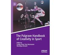 The Palgrave Handbook of Creativity in Sport (Global Perspectives in Applied Sport and Performance Psychology)