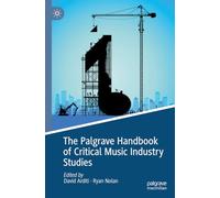 The Palgrave Handbook of Critical Music Industry Studies