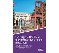 The Palgrave Handbook of Diplomatic Reform and Innovation (Studies in Diplomacy and International Relations)