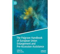 The Palgrave Handbook of European Union Enlargement and Pre-Accession Assistance