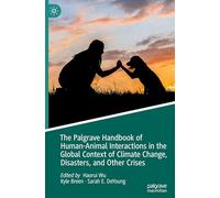 The Palgrave Handbook of Human-Animal Interactions in the Global Context of Climate Change, Disasters, and Other Crises