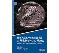 The Palgrave Handbook of Philosophy and Money: Volume 1: Ancient and Medieval Thought