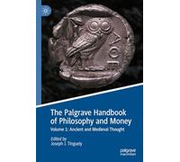 The Palgrave Handbook of Philosophy and Money: Volume 1: Ancient and Medieval Thought