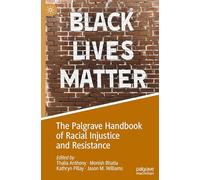 The Palgrave Handbook of Racial Injustice and Resistance (Palgrave Studies in Race, Ethnicity, Indigeneity and Criminal Justice)