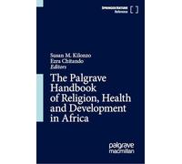 The Palgrave Handbook of Religion, Health and Development in Africa