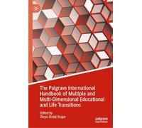 The Palgrave International Handbook of Multiple and Multi-Dimensional Educational and Life Transitions