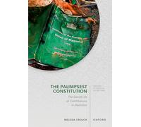 The Palimpsest Constitution: The Social Life of Constitutions in Myanmar (Oxford Studies in Asian Laws)