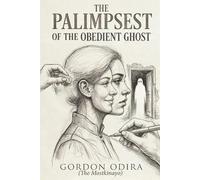 The Palimpsest of the Obedient Ghost