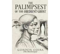 The Palimpsest of the Obedient Ghost