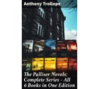 The Palliser Novels: Complete Series - All 6 Books In One Edition (ebo