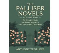 The Palliser Novels Volume Two: Phineas Redux, The Prime Minister, and The Duke's Children