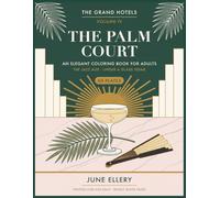 The Palm Court: An Elegant Coloring Book for Adults: 60 Plates of a Grand City Hotel of the Jazz Age (The Grand Hotels)