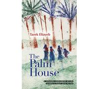 The Palm House: A Modern Arabic Novel (Modern Arabic Literature)