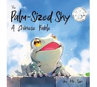 The Palm-Sized Sky: A Chinese fable about open-mindedness (Fables, Parables & Silly Tales with Morals)