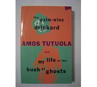 The Palm-Wine Drinkard / My Life in the Bush of Ghosts