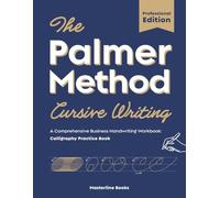 The Palmer Method Cursive Writing: Professional Edition: A Comprehensive Business Handwriting Workbook: Calligraphy Practice Book