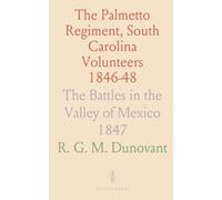 The Palmetto Regiment, South Carolina Volunteers 1846-48: The Battles in the Valley of Mexico 1847