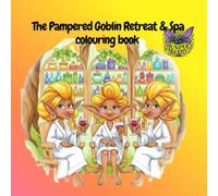 The Pampered Goblin Retreat & Spa A Fantasy Colouring Book Whimsical Goblin Worlds, Relaxing Forest Scenes & Mindful Escapes: A charming colouring ... stress relief (Forest Folk Colouring Series)