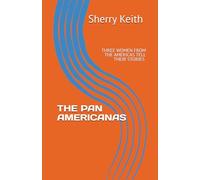 THE PAN AMERICANAS: Three Women of the Americas