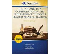 The Pan-Angles: A Consideration of the Federation of the Seven English-Speaking Nations (Cram Edition)