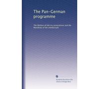 The Pan-German programme: The Petition of the six associations and the Manifesto of the intellectuals