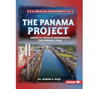 The Panama Project: America's Role in Engineering the Panama Canal (American Achievements)