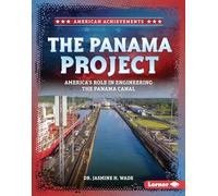 The Panama Project: America's Role in Engineering the Panama Canal (American Achievements)