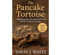 The Pancake Tortoise: Exploring the Life and Survival of Africa’s Flattest Tortoise