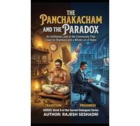 The Panchakacham and the Paradox: An Unfiltered Look at the Community That Gave Us Shankara and a Whole Lot of Rules.: 8 (Sacred Dialogues)
