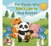 The Panda Who Didn’t Like to Hug Anyone: A Rhyming Picture Book About Friendship, Feelings, and the Joy of Hugs