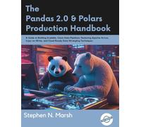 The Pandas 2.0 & Polars Production Handbook: A Guide to Building Scalable, Clean Data Pipelines: Featuring Apache Arrow, Copy-on-Write, and ... (Modern Innovative programming books)