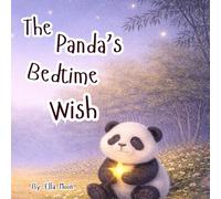 The Panda's Bedtime Wish: A Heartwarming Bedtime Story for Kids About Kindness, Love, and Emotional Growth