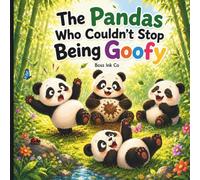 The Pandas Who Couldn’t Stop Being Goofy: A Silly Story About Laughing Through Life’s Little Oopsies