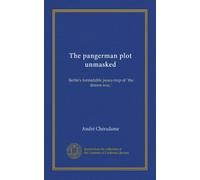 The pangerman plot unmasked: Berlin's formidable peace-trap of "the drawn war,"