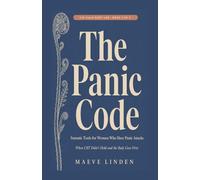 The Panic Code: Somatic Tools for Women Who Have Panic Attacks - When CBT Didn't Hold and the Body Goes First (The Calm Body Lab)